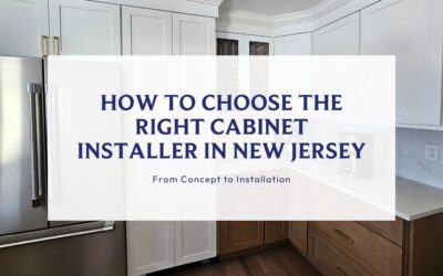 How to Choose the Right Cabinet Installer in New Jersey