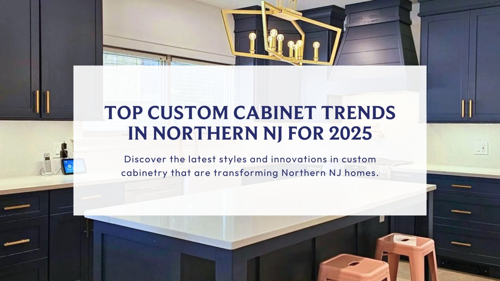 Top Custom Cabinet Trends in Northern NJ for 2025